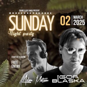Adam Matson & Igor Blaska at Sound Club Samui March 2nd 2025